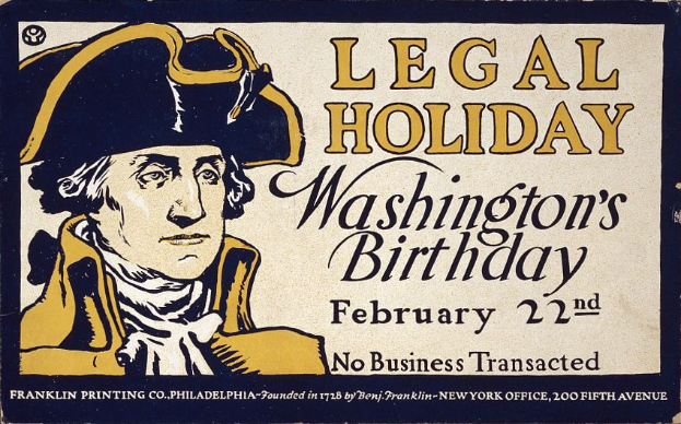 Ein Plakat mit hellblauem Hintergrund zeigt eine Person im Anzug und mit ernster Miene neben der Ankündigung "Legal Holiday Washington's Birthday, February 22nd - No Business Transacted" in fetter schwarzer Schrift.