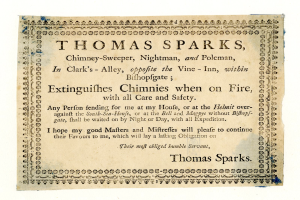 Ein Papier mit der Aufschrift "Thomas Sparks, Kaminfeger, Nachtmann und Polenmann, in Clark's Alley, gegenüber dem Vine-Inn, innerhalb von Bishopsgate, löscht Kamine, wenn sie brennen, mit aller Sorgfalt und Sicherheit" darauf geschrieben.